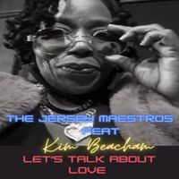 Let's Talk About Love  by The Jersey Maestros Feat Kim Beacham 