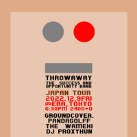 Japan Tour: Throwaway / SOB / Pandagolff / Groundcover. / The Wameki / DJ Proxykun