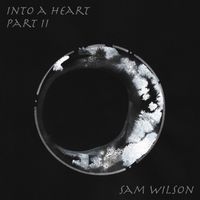 Into a Heart Part II by Sam Wilson 