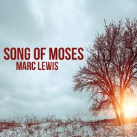 Song of Moses by Marc Lewis