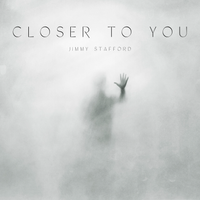 Closer To You (single) by Jimmy Stafford