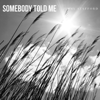 Somebody Told Me (single) by Jimmy Stafford
