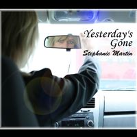 Yesterday's Gone by Stephanie Martin