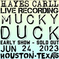 2023-06-24 Mucky Duck - Early Show (Houston, TX) [Hayes Carll] by Hayes Carll