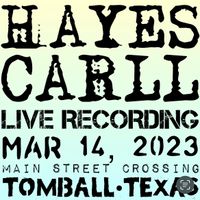 2023-03-14 Main Street Crossing (Tomball, TX) [Hayes Carll] by Hayes Carll
