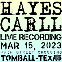 2023-03-15 Main Street Crossing (Tomball, TX) [Hayes Carll] by Hayes Carll