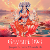 Gayatri: 108 by Joaquin Fioresi