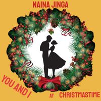You and I at Christmastime by Naina Jinga
