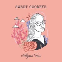 Sweet Goodbye by Alyssa Tess