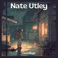 Goodbye by Nate Utley