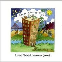 Seven Stories High by Love Seed Mama Jump