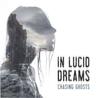 Chasing Ghosts by In Lucid Dreams
