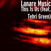 This Is Us by Lanare Music Ft. Tehri Green