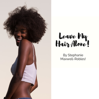 Leave My Hair Alone by Stephanie Maxwell-Robles