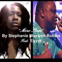 More Than by Stephanie Maxwell-Robles Ft. Egypt 