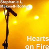 Hearts on Fire by Stephanie Maxwell-Robles