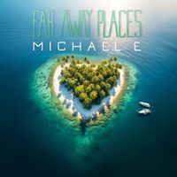 Far Away Places by Michael e