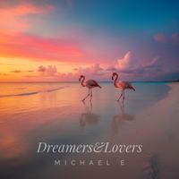Dreamers & Lovers by Michael e