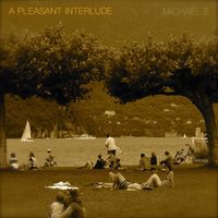 A Pleasant Interlude by Michael e