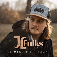 I Miss My Truck - Single (2020) by JL Fulks