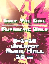 Even The Girl/ Automatic Wolf