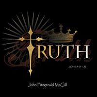 TRUTH by John FItzgerald McGill
