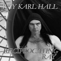 RECIPROCATING RAY by MR RAY KARL HALL AKA KINETIKINDRED TM
