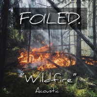 Wildfire (Acoustic) by Foiled.