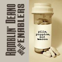 Pills, Puppies and Bacon by Ramblin' Deano And His Enablers