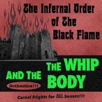 The Whip and The Body by The Infernal Order of The Black Flame