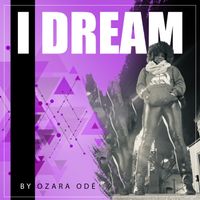 "I Dream" by Ozara Odé 
