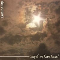 Angels We Have Heard by Liminality