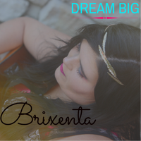 Dream Big by Brixenta