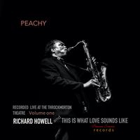 PEACHY volume one by RICHARD HOWELL &THIS IS WHAT LOVE SOUNDS LIKE