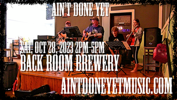 www.aintdoneyetmusic.com/schedule.html Ain't Done Yet! Live! At Backroom Brewery in Middletown, VA! Saturday! October 28th, 2023 2:00pm-5:00pm!

