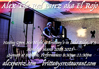 www.alexparez.com Alex The Red Parez aka El Rojo! Hosting Open Mic Night Monday Nights at Brittany's in Lake Ridge, VA! Monday, March 20th, 2023, Signups at 8:00pm, Performances 8:30pm-11:30pm!
