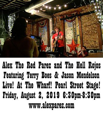 Alex The Red Parez and The Hell Rojos featuring Terry Boes and Jason Mendelson! Live! At the Wharf! Pearl Street Stage! Friday, August 2nd, 2019, 6:30pm-8:30pm www.alexparez.com
