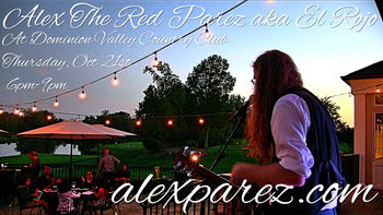 www.alexparez.com Alex The Red Parez aka El Rojo! Live! At The Dominion Valley Country Club in Haymarket, VA! Thursday, October 21st, 2021 6:00pm-9:00pm!
