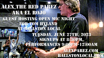 www.alexparez.com Alex The Red Parez aka El Rojo Guest Hosting Ballston Local Open Mic Night for Tom Hyland Tuesday, June 27th, 2023, Signups at 8:30pm, Performances 9:00pm-12:00am
