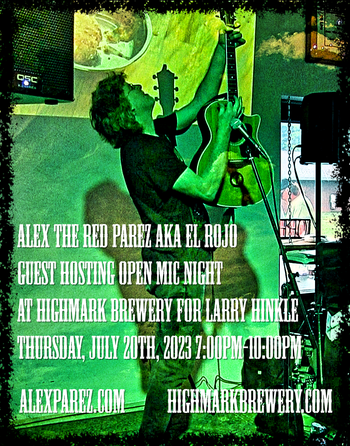 www.alexparez.com Alex The Red Parez aka El Rojo Guest Hosting Highmark Brewery Open Mic Night for Larry Hinkle Thursday, July 20th, 2023, 7:00pm-10:00pm
