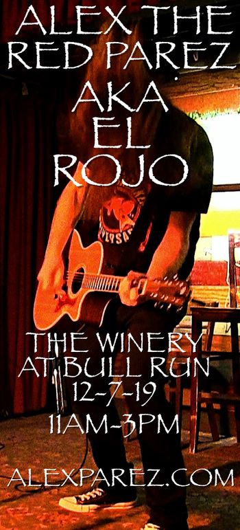 www.alexparez.com Alex The Red Parez aka El Rojo Live! At the Winery at Bull Run! Saturday, December 7th, 2019, 11:00am to 3:00pm!
