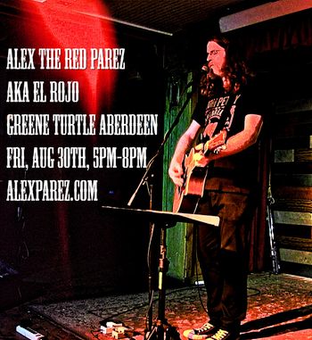 Alex The Red Parez aka El Rojo Live! At The Greene Turtle! Aberdeen, MD! Friday, August 30th, 2019, 5pm-8pm www.alexparez.com
