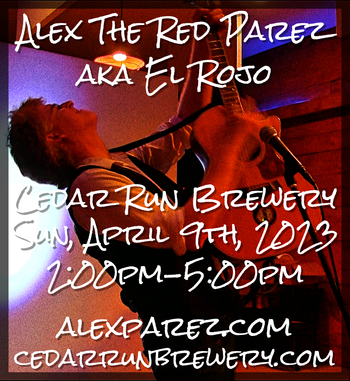 www.alexparez.com Alex The Red Parez aka El Rojo Returns to Cedar Run Brewery in Nokesville, VA! Sunday! April 9th, 2023, 2:00pm-5:00pm!
