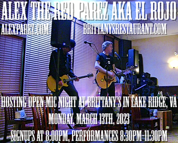 www.alexparez.com Alex The Red Parez aka El Rojo! Hosting Open Mic Night Monday Nights at Brittany's in Lake Ridge, VA! Monday, March 13th, 2023, Signups at 8:00pm, Performances 8:30pm-11:30pm!
