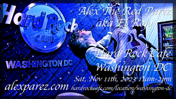 www.alexparez.com/shows Alex The Red Parez aka El Rojo! Returns to the Hard Rock Cafe in Washington, DC! Saturday! November 11th, 2023! 11:00am-2:00pm!
