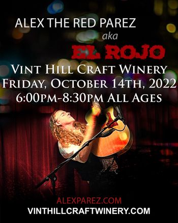 www.alexparez.com Alex the Red Parez aka El Rojo! Live! At Vint Hill Craft Winery in Warrenton, VA! Friday, October 14th, 2022 6:00pm-8:30pm! All Ages Poster Created by Adam Parez
