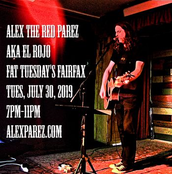 Alex The Red Parez aka El Rojo Live! At Fat Tuesday's in Fairfax! Tuesday, July 30th, 2019, 7pm-11pm! www.alexparez.com
