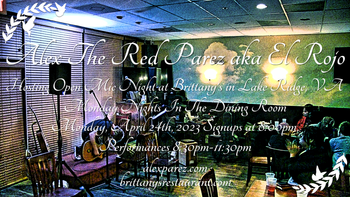 www.alexparez.com Alex The Red Parez aka El Rojo! Hosting Open Mic Night Monday Nights at Brittany's in Lake Ridge, VA! In The Dining Room! Monday, April 24th, 2023, Signups at 8:00pm, Performances 8:30pm-11:30pm!
