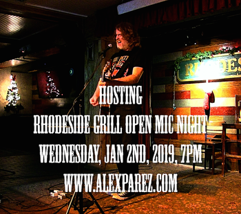 Hosting Rhodeside Grill Open Mic Night 1-2-19, 7pm www.alexparez.com
