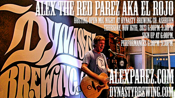 www.alexparez.com/shows Alex The Red Parez aka El Rojo Hosting Open Mic Night at Dynasty Brewing Company (Ashburn) Thursday, November 16th, 2023, 6:00pm-9:30pm! Sign up at 6:00pm, Performances 6:30pm-9:30pm!

